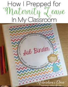 a binder with the title how i prepped for maternity leave in my classroom