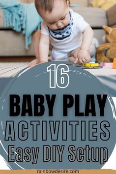 a baby playing with toys on the floor in front of a couch and text overlay that reads, 16 baby play activities easy diy setup