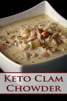 a close up of a bowl of food with the words keto clam chowder