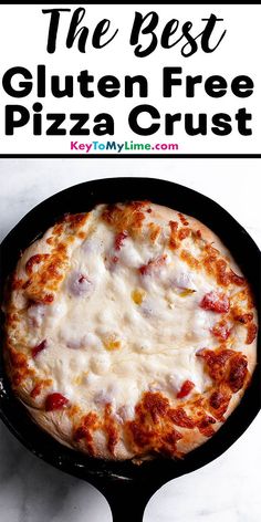 the best ever gluten free pizza crust is in a cast iron skillet