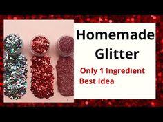 three glitter bottles with the words homemade glitter only 1 ingredient best idea