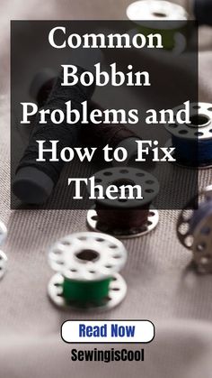 the words common bobbin problems and how to fix them