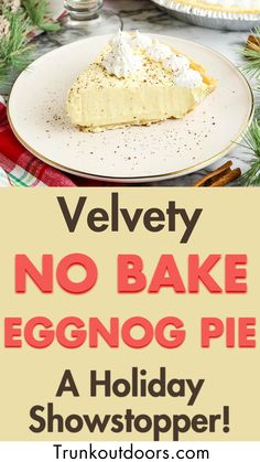 a slice of no bake eggnog pie on a plate with the words velvety, no bake eggnog pie