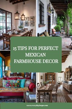 a collage of photos with the words 15 tips for perfect mexican farmhouse decor