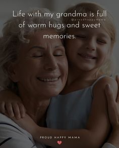 an older woman hugging her granddaughter with the caption life with my grandma is full of warm hugs and sweet memories