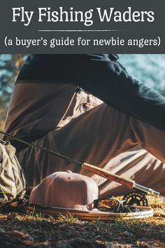 a man sitting on the ground with his hat and fishing gear next to him, text reads fly fishing waders a buyer's guide for newbie angleers