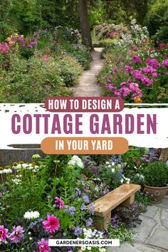 a garden with lots of flowers and plants around it, the title reads how to design a cottage garden in your yard