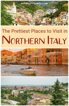 the prettiest places to visit in northern italy with text overlay that reads, the prettiest places to visit in northern italy