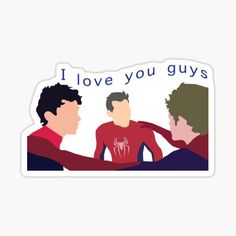 two men talking to each other with the words i love you guys on it sticker