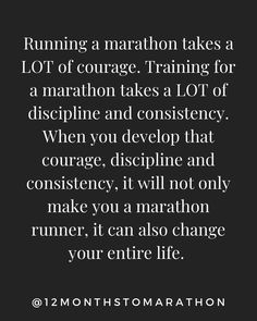 a black and white quote with the words running a marathon takes a lot of courage training for