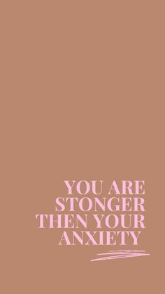 a pink poster with the words you are stronger than your anxietys on it