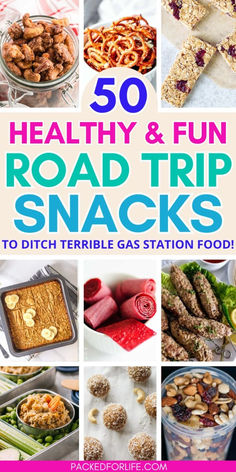 the cover of 50 healthy and fun road trip snacks to ditch terrible gas station food