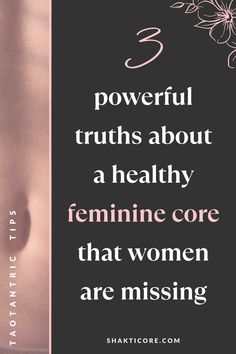 a woman's stomach with the words 3 powerful truths about a healthy feminine core that women are missing