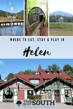 a collage of photos with the words where to eat, stay and play in helen