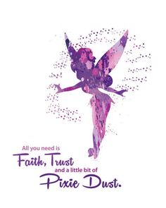 a pink and purple tinkerbell with the words, all you need is faith trust and a little bit of pixie dust