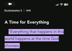 an image of a text message that reads,'a time for everything everything that happens in this world happens at the time god choses