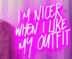 I'm Nicer When I Like My Outfit LED Neon Sign - Boutique Decor & More Boutique Decor Ideas, Pink Neon Sign, Logo Signage, Boutique Names, Signage Signs, Clothing Store Interior, Neon Signage, Custom Business Signs, Boutique Inspiration