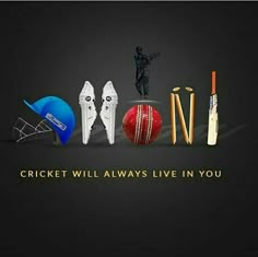 the words cricket will always live in you on a black background with different types of sports equipment