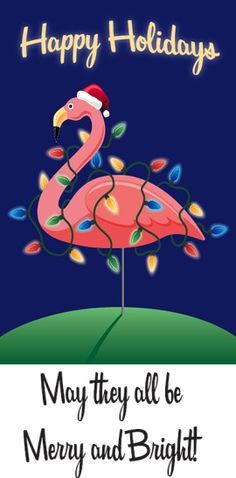 a pink flamingo with christmas lights on it's head and the words happy holidays may they all be merry and bright