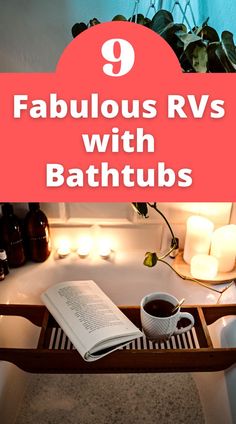 a bathtub with candles and an open book on it, the title reads 9 fabulous rvs with bathtubs