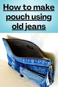 an old jean purse with the words how to make pouch using old jeans