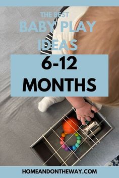 the best baby play ideas 6 - 12 months