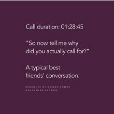 a purple background with the words, call durration 07 28 45 so now tell me why did you actually call for?