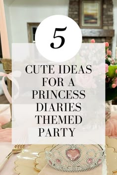 a princess themed party with pink flowers and candles on the table text reads 5 cute ideas for a princess's diapered party