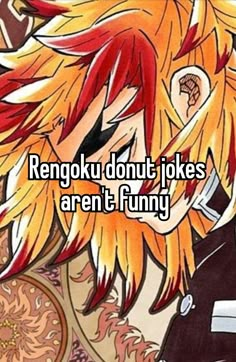 an anime character with red hair and orange eyes is looking at the camera text reads rengoku donut jokes aren't funny