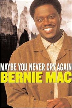 an advertisement for bernie mac on the cover of his book, maybe you never cry again