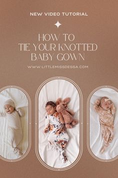 three babys are laying next to each other with the words how to tie your knotted baby gown