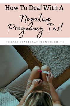 a woman sitting on the floor with her legs crossed and text overlay that reads how to deal with a negative pregnant test