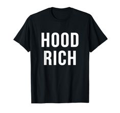 PRICES MAY VARY. Hood Rich funny hip hop rap t shirt. Great tshirt for men, women, kids, birthday, holiday, Christmas. Cute Cool Sarcastic Humor Novelty Gifts Funny Tee Shirts. Lightweight, Classic fit, Double-needle sleeve and bottom hem Hood Rich, Rap T Shirt, Tshirt For Men, Christmas Cute, Funny Tee Shirts, Hip Hop Rap, Sarcastic Humor, Funny T Shirt, Novelty Gifts