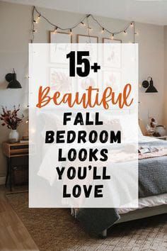 a bedroom with the text 15 beautiful fall bedroom looks you'll love