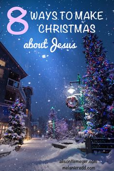 a christmas tree with the words 8 ways to make christmas about jesus