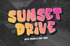 the words sunset drive are painted in bright colors on a black background with an orange and pink