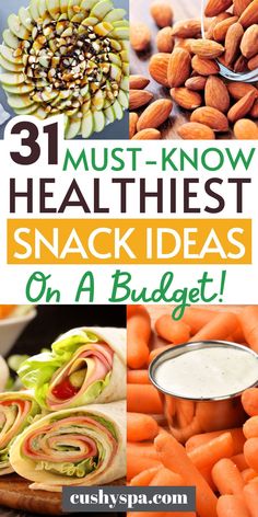 healthy snack ideas with text overlay that reads 31 must - know healthist snack ideas on a budget