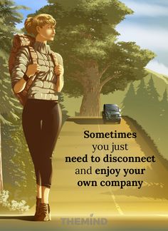 a woman walking down a road with a backpack on her back and the words sometimes you just need to disconect and enjoy your own company