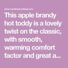 the text reads this apple brandy hot today is a lovely twist on the classic, with smooth