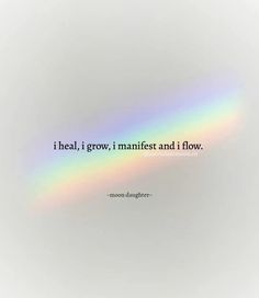 a rainbow colored photo with the words i heal, grow, i maintain and i flow