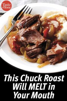 this chuck roast will melt in your mouth