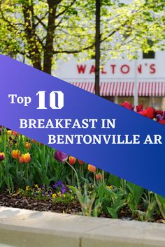 the words top 10 breakfast in bentonville are overlaid by tulips