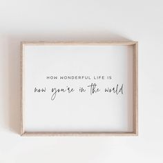 How wonderful life is now you're in the world wall art Sentimental Nursery Decor, Nursery Word Art, Shower Gif, Kids Room Sign, Nursery Quotes, Printable Wall Decor, Unique Baby Shower Gifts, Christian Decor, Wonderful Life