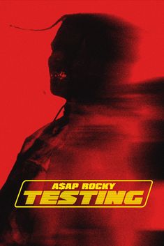 a movie poster with the words,'asap rocky testing'in yellow and red