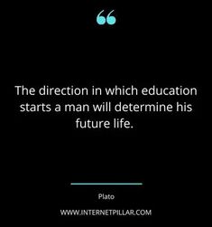 the direction in which education starts a man will determine his future life