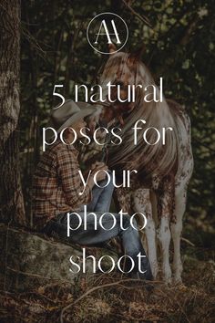 a person sitting next to a horse with the words 5 natural poses for your photo shoot