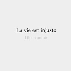 the words la vie est inquite life is unfair on a white background