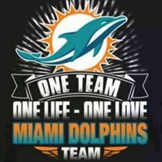 the miami dolphins logo with one team, one life and one love