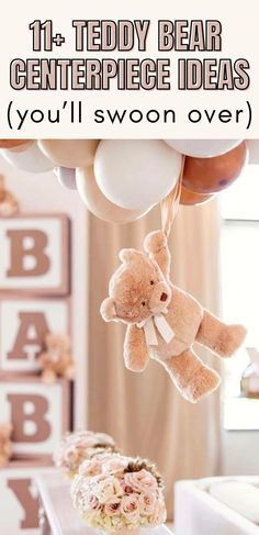 a teddy bear hanging from the ceiling with balloons and flowers in front of it that says, 11 teddy bear centerpiece ideas you'll swoon over