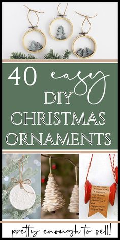 christmas ornaments with text overlay that says 40 easy diy christmas ornaments